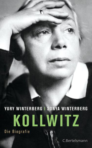 Kollwitz : die Biografie. Yury Winterberg ; Sonya Winterberg - Winterberg, Yury und Sonya Winterberg