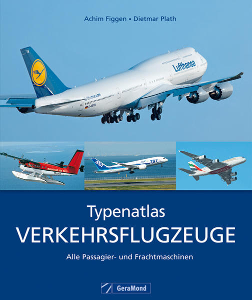 Typenatlas Verkehrsflugzeuge : alle Passagier- und Frachtmaschinen. Achim Figgen ; Dietmar Plath - Figgen, Achim (Mitwirkender) und Dietmar (Mitwirkender) Plath