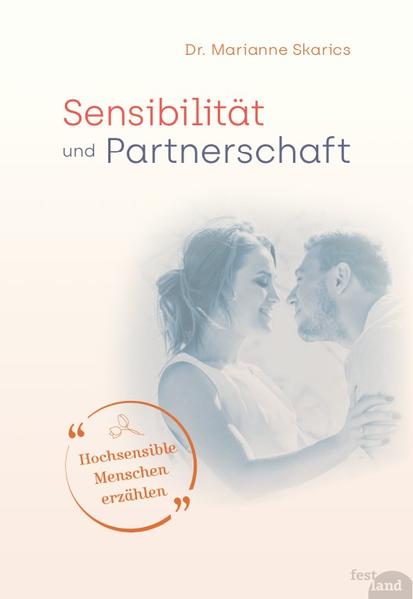 Sensibilität und Partnerschaft: Hochsensible Menschen erzählen  Auflage: 3. Auflage 2019 - Skarics, Marianne