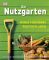 Der Nutzgarten: Monat für Monat richtig planen: Monat für Monat richtig planen. Blattsalate - Wurzelgemüse - Kräuter - Steinobst - Beeren - Alan Buckingham