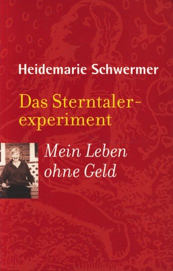 Das Sterntalerexperiment : Mein Leben ohne Geld - Schwermer, Heidemarie -