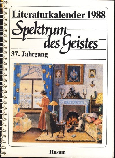 Spektrum des Geistes : Literaturkalender 1988 ; Ein Querschnitt durch das Literaturschaffen der Gegenwart - hartfrid Voss (Begründer) -