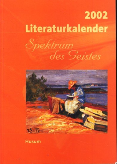 Literaturkalender 2002 : Spektrum des Geistes ; Ein Querschnitt durch das Literaturschaffen der Gegenwart - Hartfrid Voss (Begründer) -
