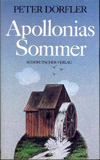 Apollonias Sommer : Roman - Dörfler, Peter -