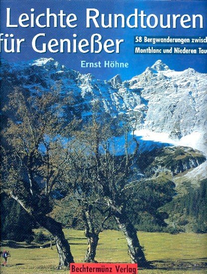 58 Bergwanderungen zwischen Montblanc und Niederen Tauern Leichte Rundtouren für Geniesser - Höhne, Ernst -
