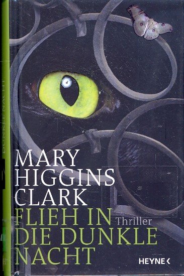 Flieh in die dunkle Nacht : Thriller - Clark, Mary Higgins -