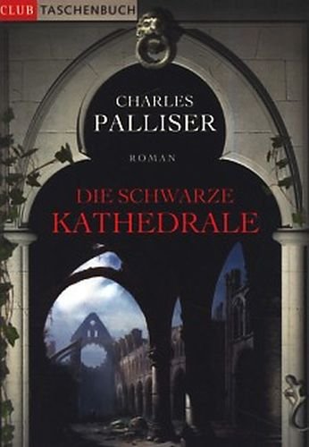 Die schwarze Kathedrale : Roman - Palliser, Charles -