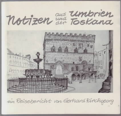 Notizen aus Umbrien und der Toskana : ein Reisebericht Gerhard Kirchgeorg 2. - Kirchgeorg, Gerhard