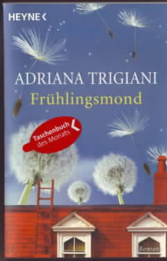 Frühlingsmond : Roman Adriana Trigiani. Aus dem Amerikan. von Susanne Höbel - Trigiani, Adriana