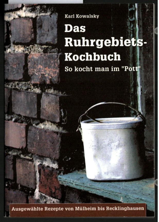 Kochen im Pott : [ausgewählte Rezepte von Mülheim bis Recklinghausen]. Das Ruhrgebiets-Kochbuch. So kocht man im 