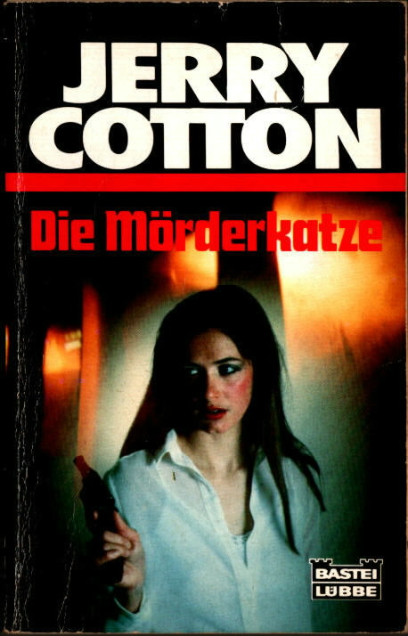 Die Mörderkatze : Kriminalroman. Bastei-Lübbe-Taschenbuch ; Bd. 31369 : Jerry Cotton. Orig.-Ausg., 1. Aufl. - COTTON, Jerry