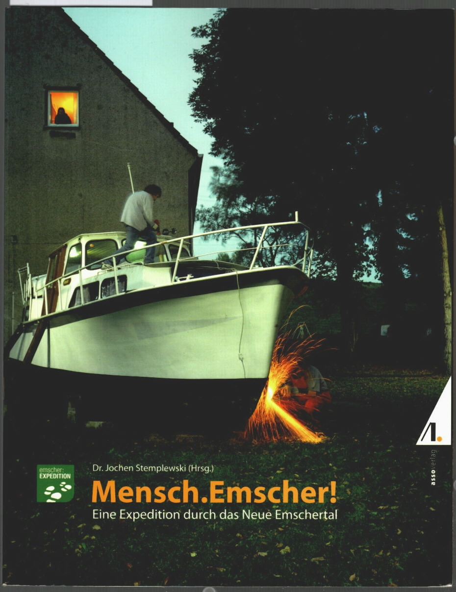 Mensch. Emscher! : eine Expedition durch das neue Emschertal. Jochen Stemplewski (Hrsg.). - Stemplewski, Jochen