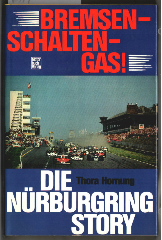 Bremsen - Schalten - Gas : Die Nürburgring-Story. Thora Hornung. 1. Auflage. - Hornung, Thora