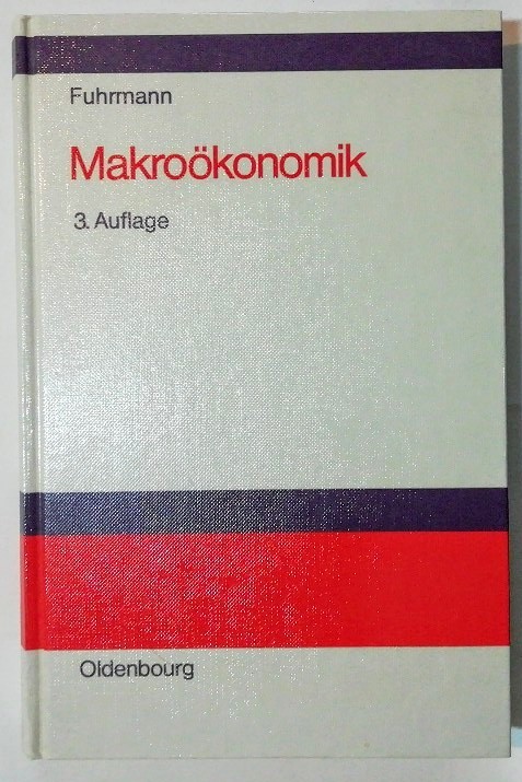 Makroökonomik - Zur Theorie interdependenter Märkte.  3., überarbeitete Auflage. - Fuhrmann, Wilfried