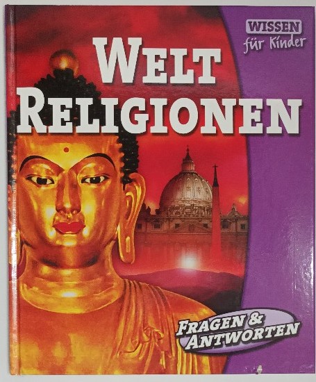 Welt-Religionen [Wissen für Kinder]. - Ohne Autoren