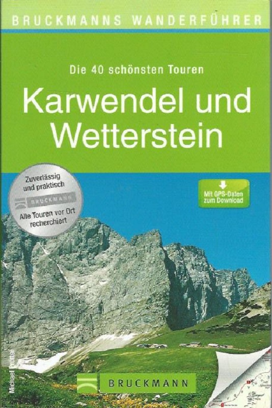 Die 40 schönsten Touren Karwendel und Wetterstein. Mit GPS-Daten zum Download. Bruckmanns Wanderführer. - Pröttel, Michael