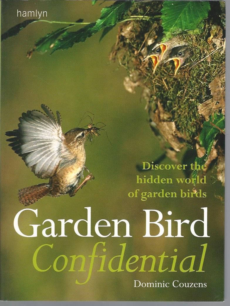 Garden Bird. Confidential. Discover the hidden world of Garden Birds. - Couzens, Dominic