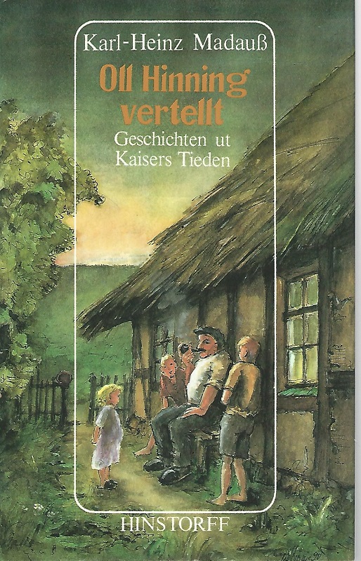 Oll Hinning vertellt. Geschichten ut Kaisers Tieden.  1. Auflage. - Madauss, Karl-Heinz