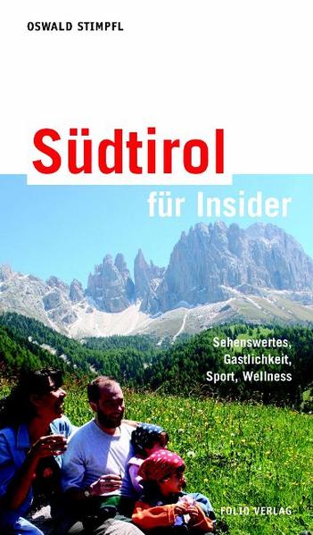 Südtirol für Insider: Sehenswertes, Gastlichkeit, Sport, Wellness - Oswald, Stimpfl