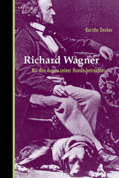 Richard Wagner. Mit den Augen seiner Hunde betrachtet - Decker, Kerstin