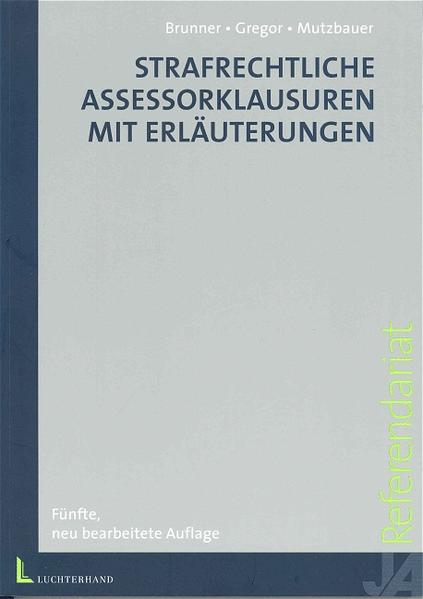 Strafrechtliche Assessorklausuren mit Erläuterungen - Brunner, Raimund, Klaus Gregor und Norbert Mutzbauer