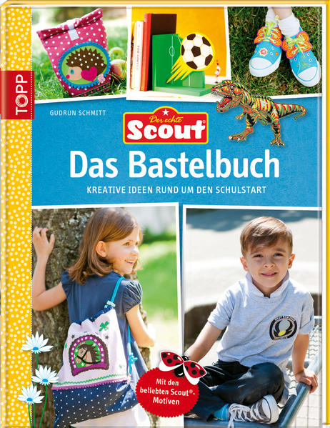 Scout - Das Bastelbuch: Kreative Ideen rund um den Schulstart - Schmitt, Gudrun