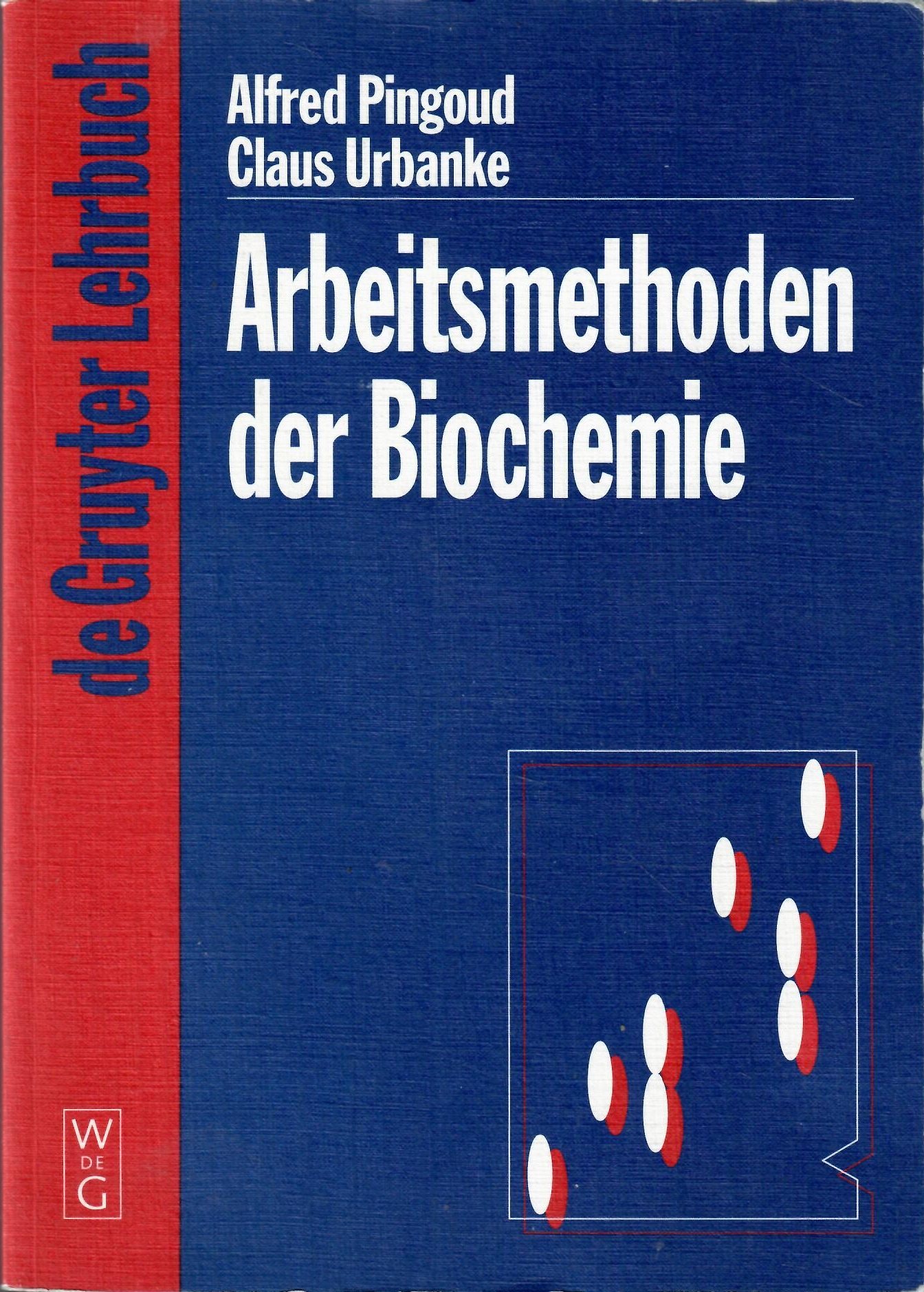 Arbeitsmethoden der Biochemie. [Mit 135 Abbildungen und 50 Tabellen]. = de Gruyter Lehrbuch. - Pingoud, Alfred / Urbanke, Claus