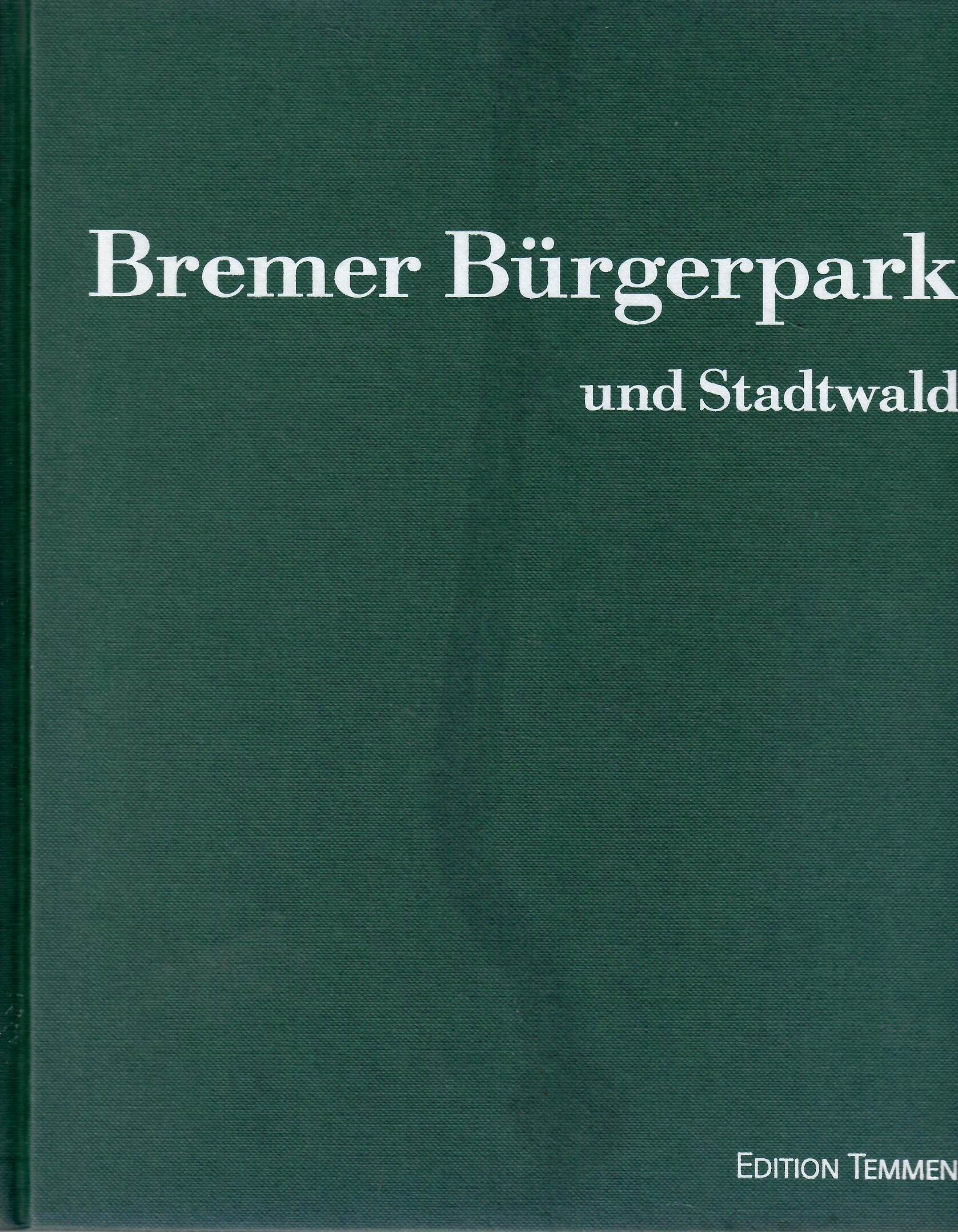 Bremer Bürgerpark und Stadtwald. Mit 171 Abbildungen. [Deutsch / Englisch].  1. Auflage. - Gutmann, Hermann / Mönch, Jochen