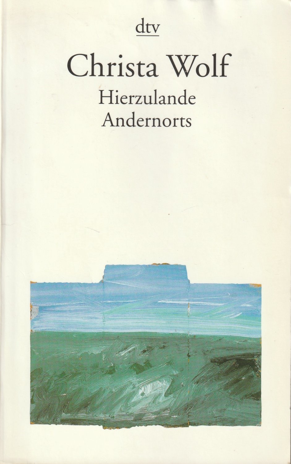Hierzulande Andernorts. Erzählungen und andere Texte 1994-1998. - Wolf, Christa