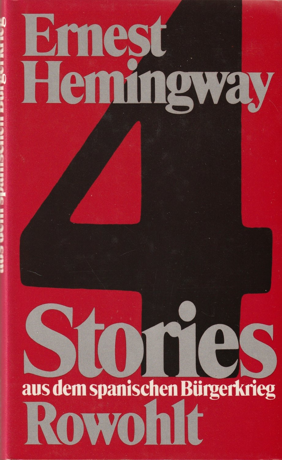 Vier Stories aus dem spanischen Bürgerkrieg. Deutsch von Richard K. Flesch und Harry Rowohlt.  1. Auflage. - Hemingway, Ernest