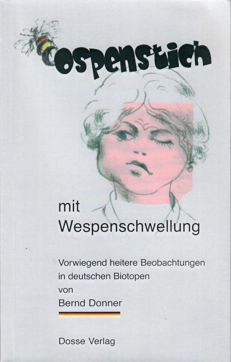 Ospenstich mit Wespenschwellung. Vorwiegend heitere Beobachtungen in deutschen Biotopen. 2. Auflage. - Donner, Bernd