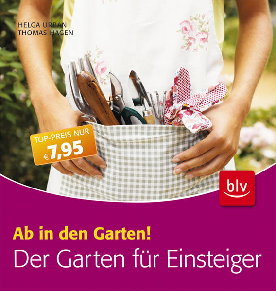 Der Garten für Einsteiger: Ab in den Garten!  2. Auflage - Hagen, Thomas und Helga Urban