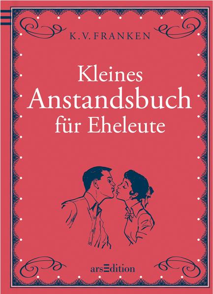 Kleines Anstandsbuch für Eheleute - Franken, K.V.