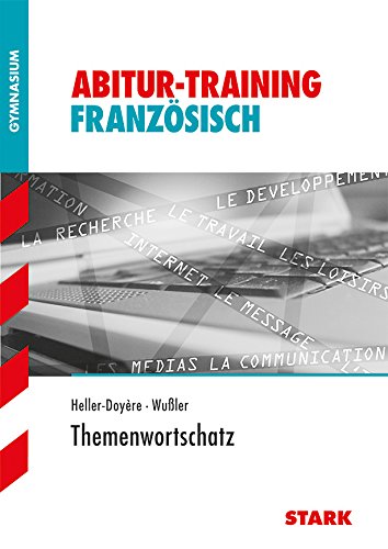 STARK Abitur-Training - Französisch Themenwortschatz  Auflage: bearb. Auflage - Wussler, Werner und Christiane Heller-Doyère