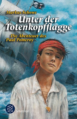 Unter der Totenkopfflagge: Die Abenteuer des Paul Pomeroy (Schatzinsel TB) - Schowe, Markus