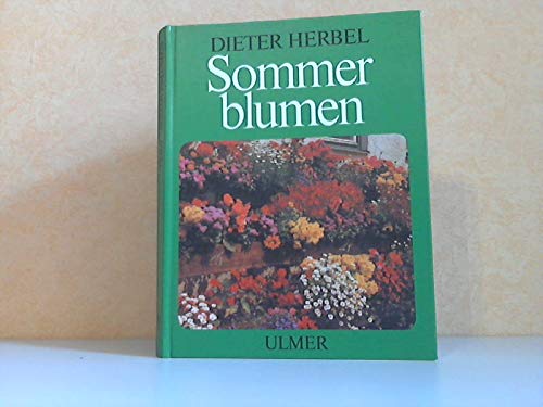 Sommerblumen. Ein- und Zweijahrsblumen für Gärten und Grünanlagen  Auflage: 1. - Dieter, Herbel und Hansen Richard