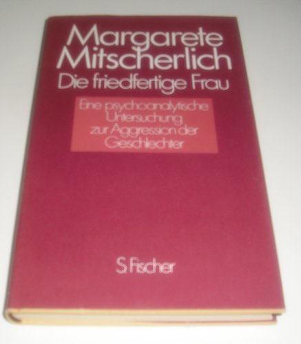 Die friedfertige Frau  Auflage: 2. auflage - Mitscherlich, Margarete