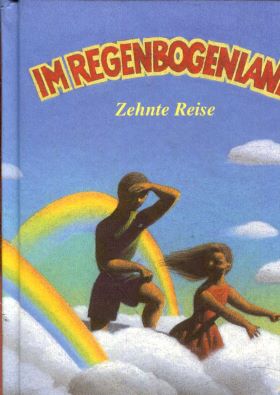Im Regenbogenland - Zehnte Reise (Eine Anthologie für Kinder und Jugendliche)  Auflage: 1. Auflage - Frieling, Wilhelm Ruprecht
