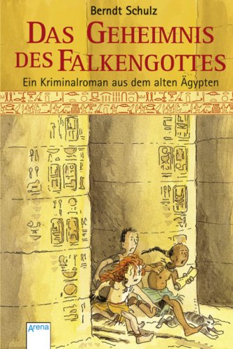 Das Geheimnis des Falkengottes: Ein Kriminalroman aus dem alten Ägypten  1. Aufl. 2007 - Schulz, Berndt