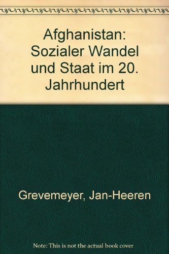 Afghanistan - Sozialer Wandel und Staat im 20. Jahrhundert - GREVEMEYER, Jan-Heeren.