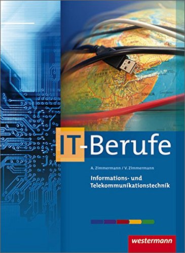 IT-Berufe: Informations- und Telekommunikationstechnik: Schülerband, 3. Auflage, 2012  Auflage: 3. Auflage 2012 - Zimmermann, Arthur und Viktor Zimmermann