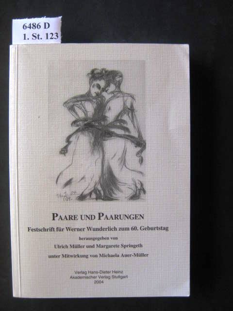 Paare und Paarungen. Festschrift für Werner Wunderlich zum 60. Geburtstag. 1. Auflage. - Springeth, Margarete und Ulrich (Hrsg.) Müller