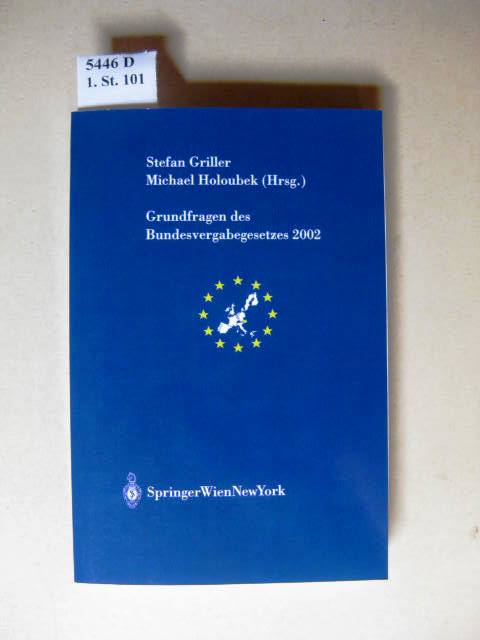 Grundfragen des Bundesvergabegesetzes 2002. - Griller, Stefan und Michael (Hrsg.) Holoubek