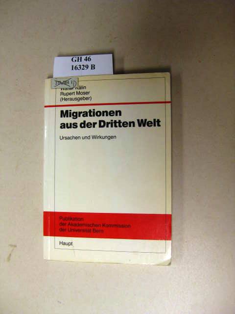 Migrationen aus der Dritten Welt. Ursachen und Wirkungen. - Kälin, Walter & Moser, Rupert.