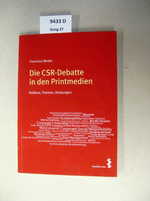 Die  CSR-Debatte in den Printmedien. Anlässe, Themen, Deutungen. - Weder, Franzisca [Verfasser].