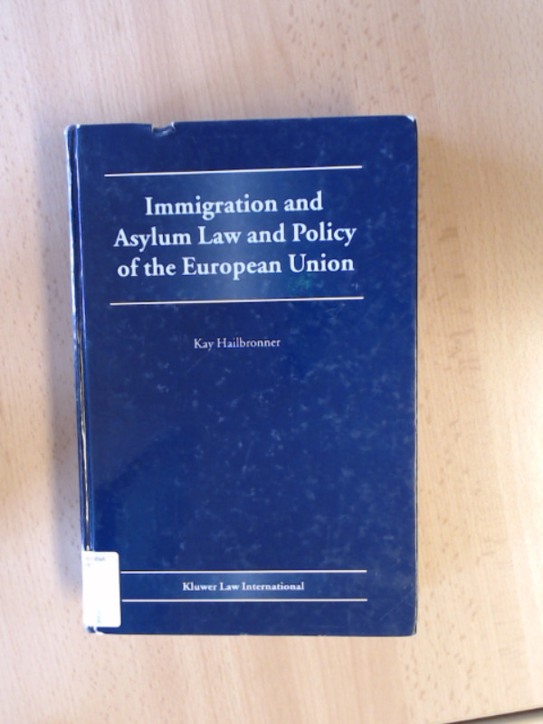 Immigration and Asylum Law and Policy of the European Union. - Hailbronner, Kay