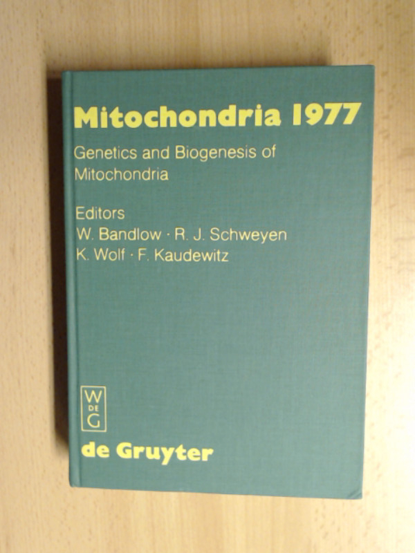 Genetics and Biogenesis of Mitochondria. Proceedings of a Colloquium held at Schliersee, Germany, August 1977. Mitochondria 1977. First Printing - Bandlow, Wolfhard