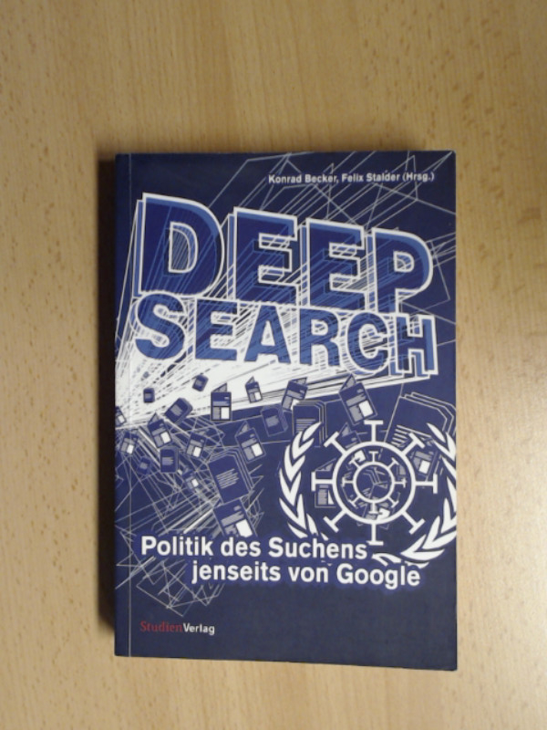 Deep Search. Politik des Suchens jenseits von Google. - Becker, Konrad und Felix Stalder