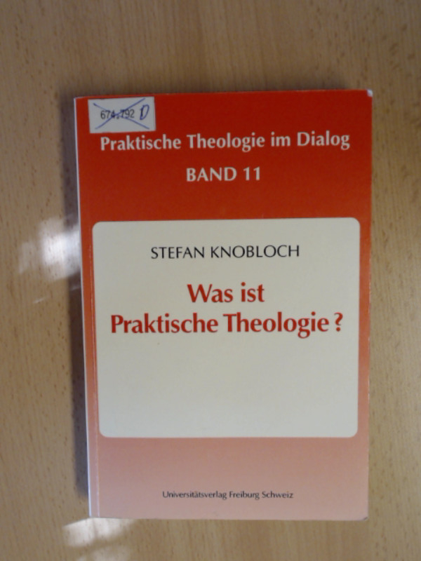 Was ist Praktische Theologie? Praktische Theologie im Dialog   Band 11 - Knobloch, Stefan