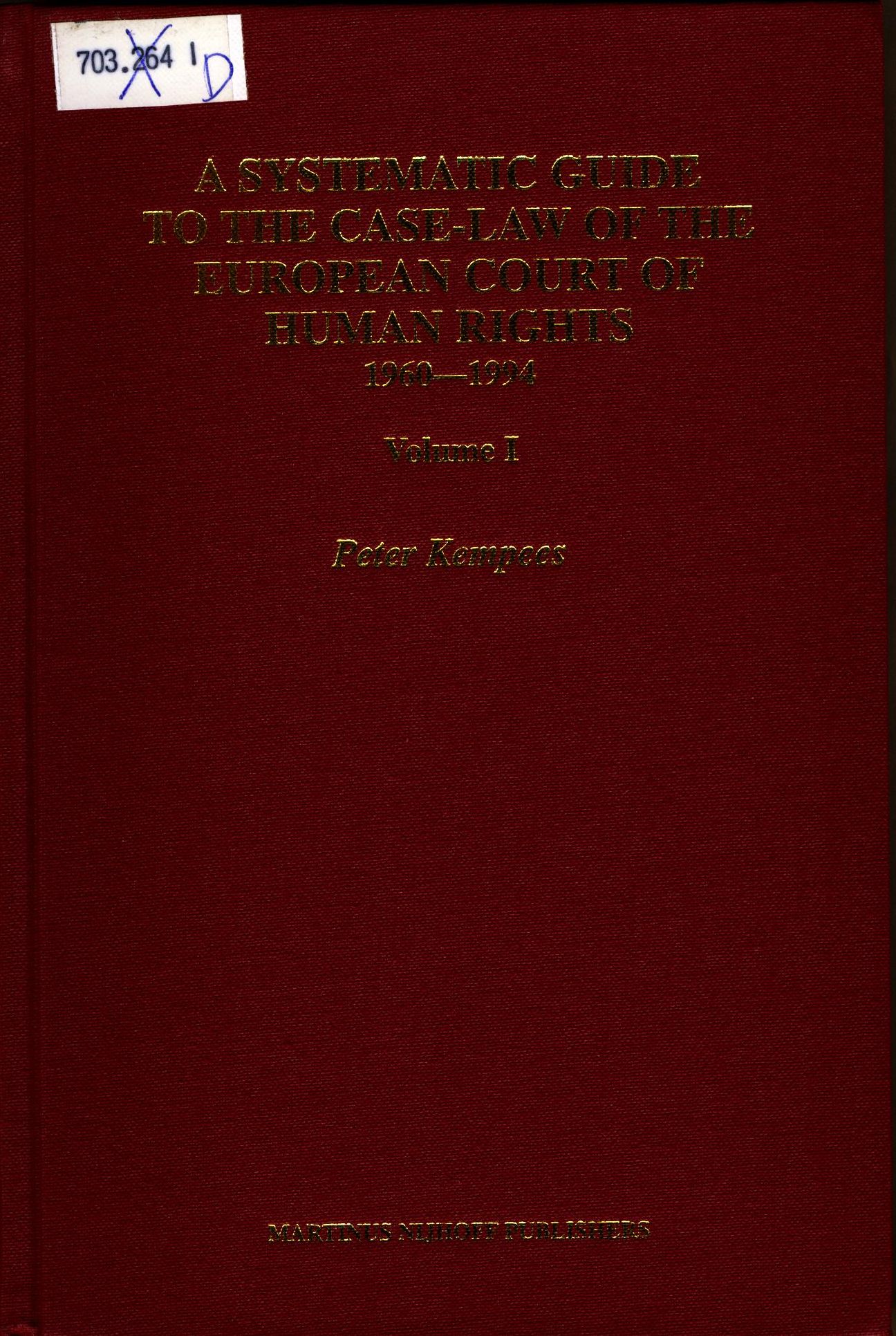 A Systematic Guide to the Case Law of the European Court of Human Rights, 1960-1994  1996 - Kempees, Peter